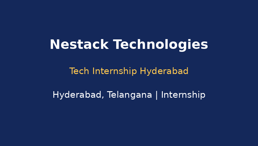 Internship: Build Real-World Tech Skills – Nestack, Hyderabad